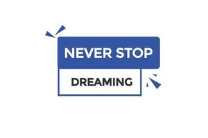Nunca detener soñando vectores, signo, etiqueta burbuja habla Nunca detener soñando vector