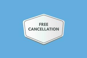 gratis cancelación texto botón. gratis cancelación firmar icono etiqueta pegatina web botones vector