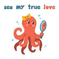 Cute cartoon doodle character octopus and quote Sea my true love in flat style. Sea poster, print, card, childish apparel decor, sticker. vector