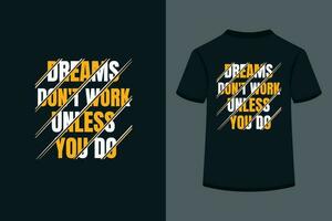 Dreams don't work unless you do creative typography t shirt design vector