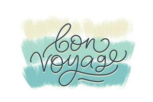 Hand drawn vector lettering. Bon voyage words with textured strokes on the background. Handwritten modern calligraphy. Inscription for postcards, posters, prints, greeting cards.