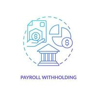 Payroll withholding blue gradient concept icon. Salary deduction. Employee grievances on wage issue abstract idea thin line illustration. Isolated outline drawing vector