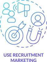 Use recruitment marketing blue gradient concept icon. Recruiting strategy. Candidate magnet abstract idea thin line illustration. Isolated outline drawing vector