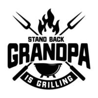 Stand Back Grandpa is Grilling BBQ Fathers Day funny Gift T-Shirt vector