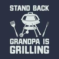 Stand Back Grandpa is Grilling T Shirt Funny Fathers Day vector
