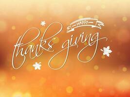 Calligraphy of Happy Thanksgiving on brown bokeh effect background. Can be used as greeting card or poster design. vector