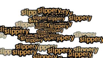 animated video scattered with the words SLIPPERY on a white background