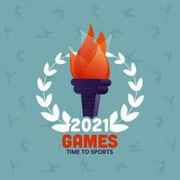 2021 Games Time To Sports Concept With Flaming Torch In Laurel Wreath. vector