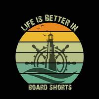 Life is better in board shorts, retro vintage t-shirt design use tee, cap, mug, bag, etc, vector