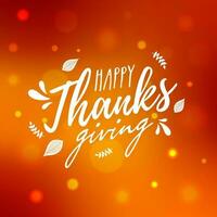 Stylish text of Happy Thanksgiving with leaves on orange bokeh effect background. Can be used as poster or greeting card design. vector