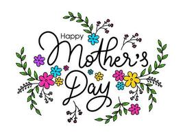 Calligraphy Happy Mother's Day Text with Colorful Flowers and Leaves Decorated on White Background. vector