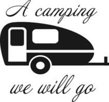 Camping, camping we will go, camper decal, travel vector