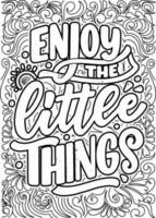 Enjoy the little things. motivational quotes coloring pages design. inspirational words coloring book pages design. Kids Room Quotes Design page, Adult Coloring page design vector