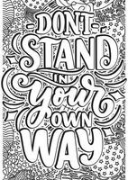 Don't stand in your own way, motivational quotes coloring pages design. inspirational words coloring book pages design.  Adult Coloring page design, anxiety relief coloring book for adults. vector