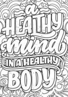 A Healthy Mind in a healthy Body, motivational quotes coloring pages design. anxiety relief coloring book for adults. vector