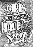 Girl's Just wanna Have Sun,  motivational quotes coloring pages design. Summer words coloring book pages design.  Adult Coloring page design, anxiety relief coloring book for adults. vector