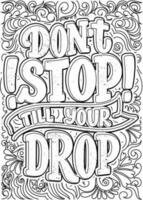 Don't stop till your drop, motivational quotes coloring pages design. sport-fitness words coloring book pages design.  Adult Coloring page design, anxiety relief coloring book for adults. vector