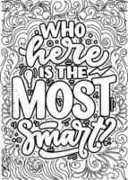 Who here is the most smart. motivational quotes coloring pages design. inspirational words coloring book pages design. Kids Room Quotes Design page, Adult Coloring page design vector