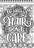 Mermaid Hair Don't Care motivational quotes coloring pages design. inspirational words coloring book pages design. Mermaid Quotes Design page, Adult Coloring page design vector