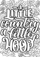 A little Country a little Hood, motivational quotes coloring pages design. Music words coloring book pages design.  Adult Coloring page design, anxiety relief coloring book for adults. vector
