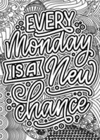 Every Mondy is a new Chance. motivational quotes coloring pages design. inspirational words coloring book pages design. Monday Quotes Design page, Adult Coloring page design vector