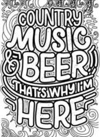 Country music beer that beer that's why i'm here. motivational quotes coloring pages design. Music words coloring book pages design.  Adult Coloring page design vector