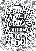 Country is the way you live not the way you look. motivational quotes coloring pages design. Music words coloring book pages design.  Adult Coloring page design vector