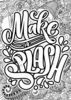make a splash. motivational quotes coloring pages design. wine words coloring book pages design. Adult Coloring page design vector