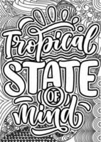 Tropical State of mind, motivational quotes coloring pages design. Summer words coloring book pages design.  Adult Coloring page design, anxiety relief coloring book for adults. vector