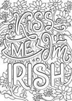 Kis Me i'm Irish, motivational quotes coloring pages design. saint Patrick's day words coloring book pages design.  Adult Coloring page design, anxiety relief coloring book for adults. vector