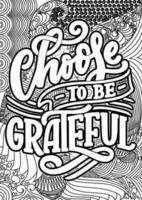 Choose to be grateful. motivational quotes coloring pages design. thanksgiving-day words coloring book pages design.  Adult Coloring page design, anxiety relief coloring book for adults. vector