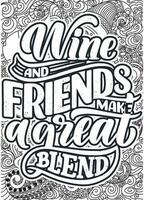 Wine and friends make a great blend. motivational quotes coloring pages design. wine words coloring book pages design. Adult Coloring page design vector