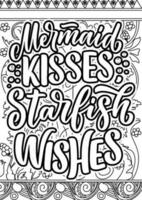 Mermaid kisses starfish wishes. motivational quotes coloring pages design. inspirational words coloring book pages design. Mermaid Quotes Design page, Adult Coloring page design vector