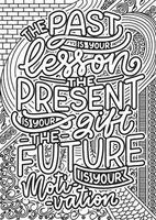 the past lesson the present is your gift future is your motivation. motivational quotes coloring pages design. yourself words coloring book pages design.  Adult Coloring page design vector