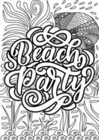 Beach party, motivational quotes coloring pages design. Summer words coloring book pages design.  Adult Coloring page design, anxiety relief coloring book for adults. vector