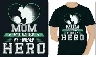 MOM MY FIRST LOVE MY FOREVER HERO. FATHER DAY t-shirt design vector