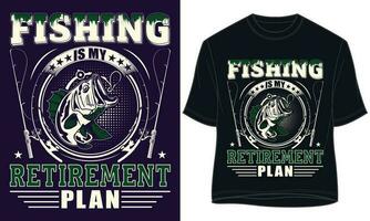 FISHING  IS MY  RETIREMENT PLAN. fishing t-shirt design vector