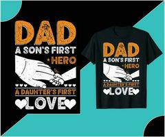 DAD A SON'S FIRST HERO A DAUHTER'S FIRST LOVE T-SHIRT DESIGN. vector