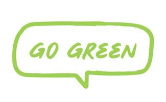Vamos verde. eco simpático mensaje en burbuja discurso. diálogo globo con ambiental frase. vector