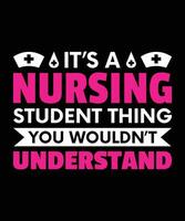 IT'S A NURSING STUDENT THING YOU WOULDN'T UNDERSTAND. T-SHIRT DESIGN. PRINT TEMPLATE.TYPOGRAPHY VECTOR ILLUSTRATION.