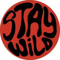 Stay Wild Typography Vector Illustrations