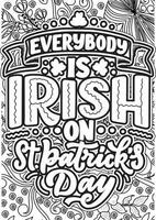 Everbody is irish on st.patrick's Day, motivational quotes coloring pages design. saint Patrick's day words coloring book pages design.  Adult Coloring page design, vector