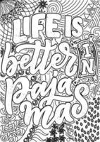 Life is Better in pajama, motivational quotes coloring pages design. Sleeping words coloring book pages design.  Adult Coloring page design, anxiety relief coloring book for adults. vector