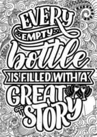 every empty bottle is filled with a great story. motivational quotes coloring pages design. wine words coloring book pages design.  Adult Coloring page design, anxiety relief coloring book for adults. vector