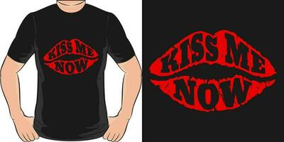 Kiss Me Now, Love Quote T-Shirt Design. vector