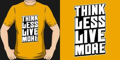 Think Less Live More, Adventure and Travel T-Shirt Design. vector