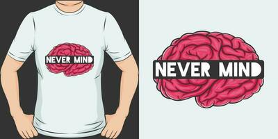 Never Mind, Funny Quote T-Shirt Design. vector