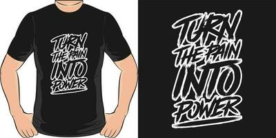 Turn the Pain Into Power, Motivational Quote T-Shirt Design. vector