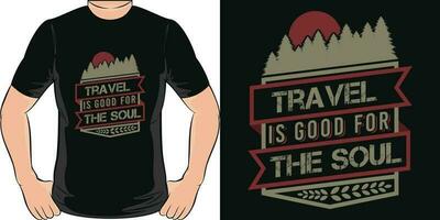 Travel is Good for the Soul, Adventure and Travel T-Shirt Design. vector