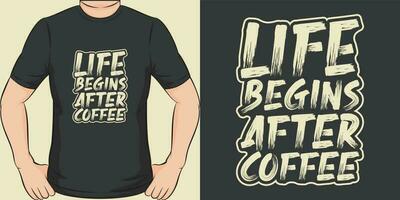 Life Begins After Coffee, Coffee Quote T-Shirt Design. vector